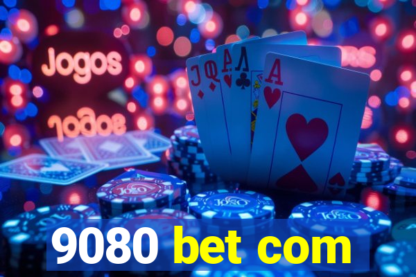 9080 bet com